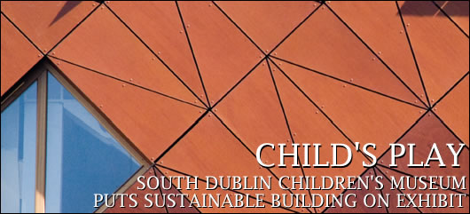South Dublin Children's Museum puts Sustainable Building on the Exhibit